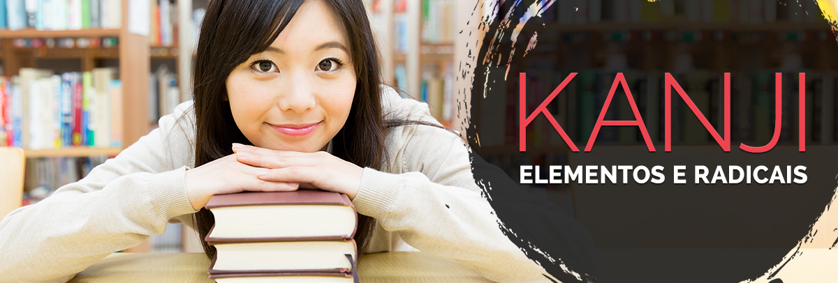 Kanji – Elementos e Radicais