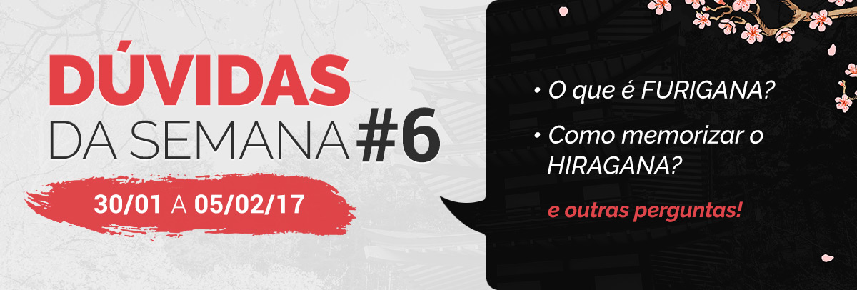 Dúvidas de Japonês #6 – 30/01/2017 a 05/02/2017