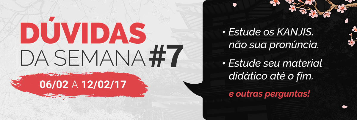 Dúvidas de Japonês #7 – 06/02/2017 a 12/02/2017