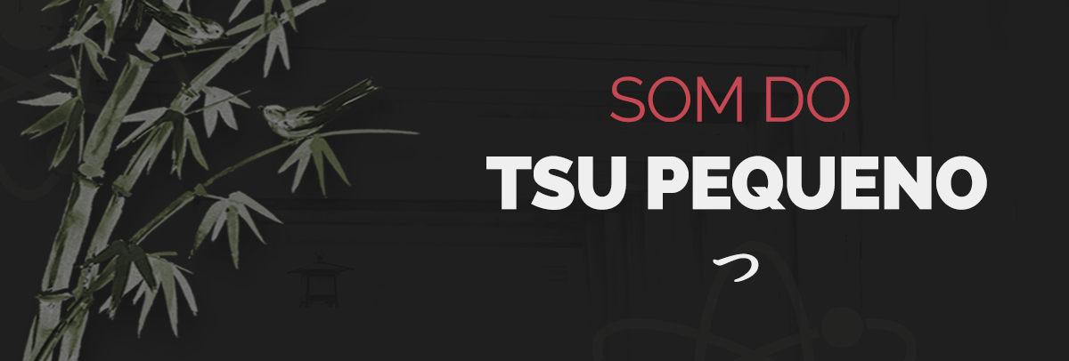 Som do TSU Pequeno (っ)